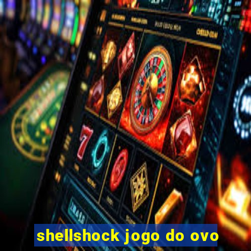 shellshock jogo do ovo